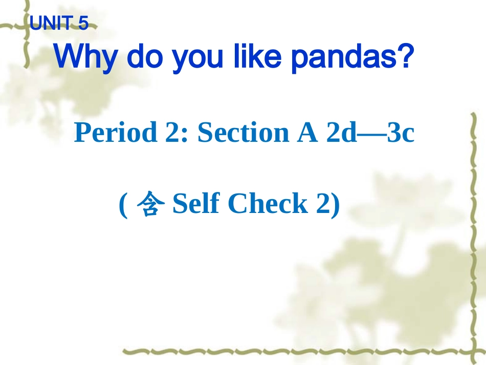 新目标七下Unit5WhydoyoulikepandasPeriod2课件_第1页