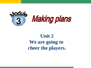 外研版七下Module_3_Making_plans_Unit_2_We_are_going_to_cheeer_the_players