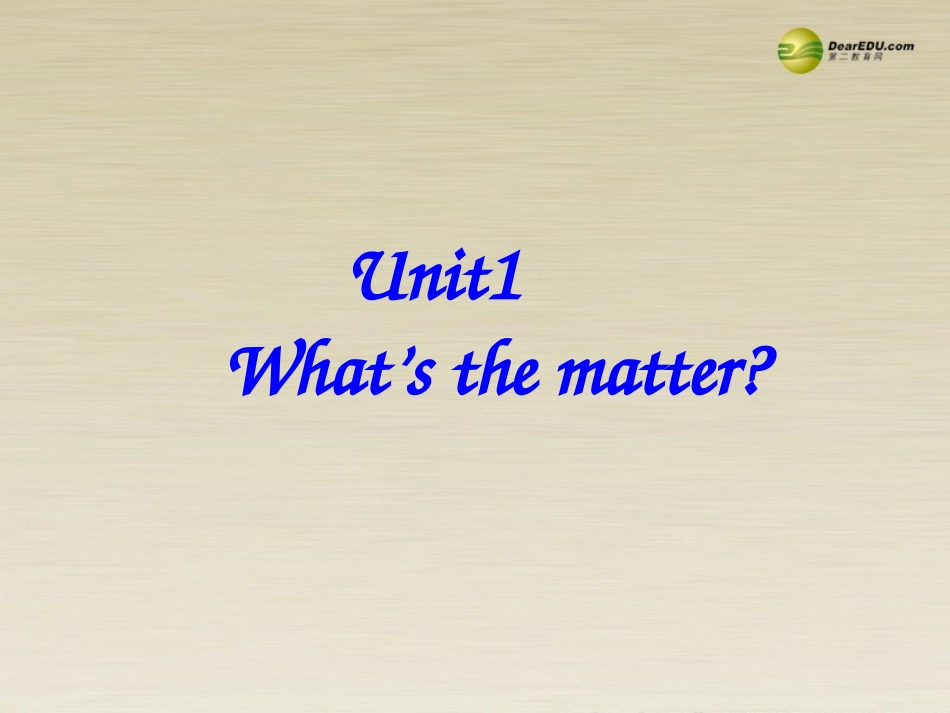 2014年春八年级英语下册Unit1Whatsthematter_第1页