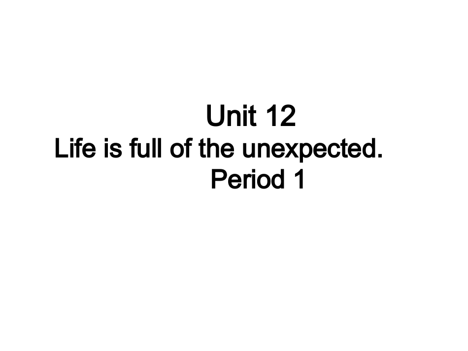 【金识源】2014年秋九年级英语全册Unit12Lifeisfulloftheunexpected（第1课时）课件（新版）人教新目标版_第1页