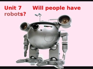 八年级英语上册_Unit_7_Will_people_have_robots_Section_A_1课件_(新版)人教新目标版