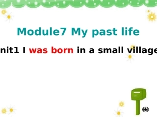 2013年七英下Module7_Unit_1_I_was_born_in_a_small_village