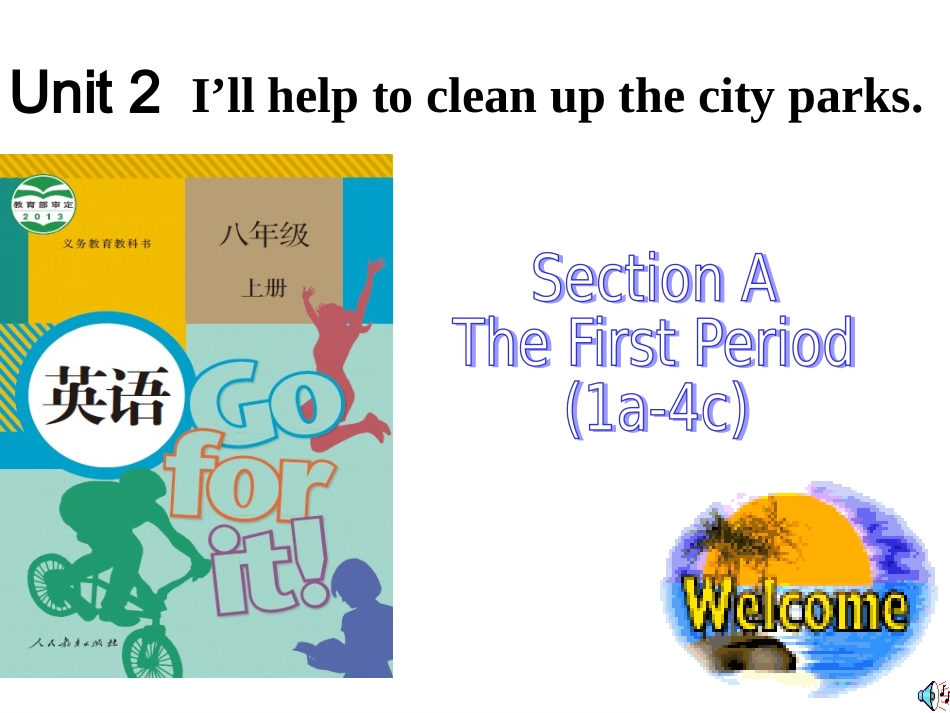 2014年人教版新八年级英语下unit2《Unit2_i'll_help_to_clean_up_the_city_parks_》Section_A1a-4c_第1页