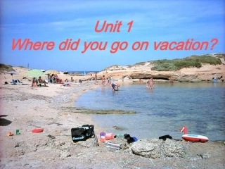第二课时主课件Unit1_where_did_you_go_on_vacation_