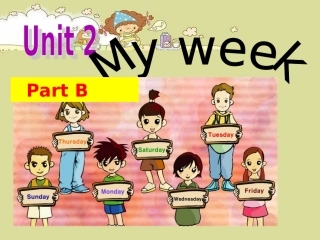 Unit2MyweekPartB课件