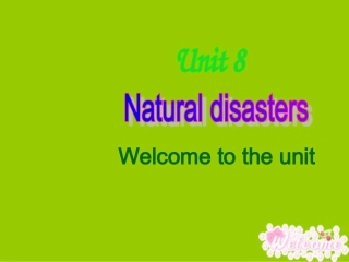 8AUnit8NaturaldisastersWelcometotheunit课件