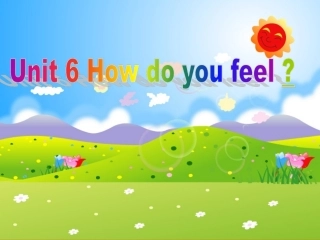 新版PEP六年级上How-do-you-feel第一课时