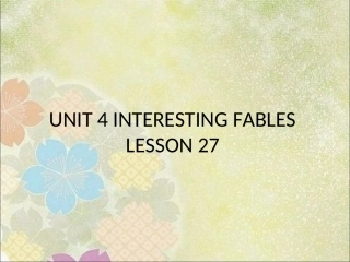 UNIT-4-INTERESTING-FABLES-LESSON-27