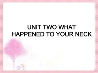 UNIT-TWO-WHAT-HAPPENED-TO-YOUR-NECK-Lesson-7-课件-1