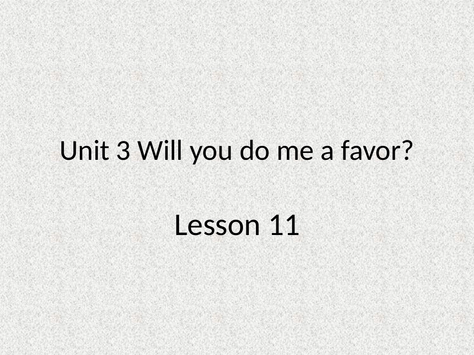 UNIT-THREE-WILL-YOU-DO-ME-A-FAVOUR-Lesson-11-课件3_第1页