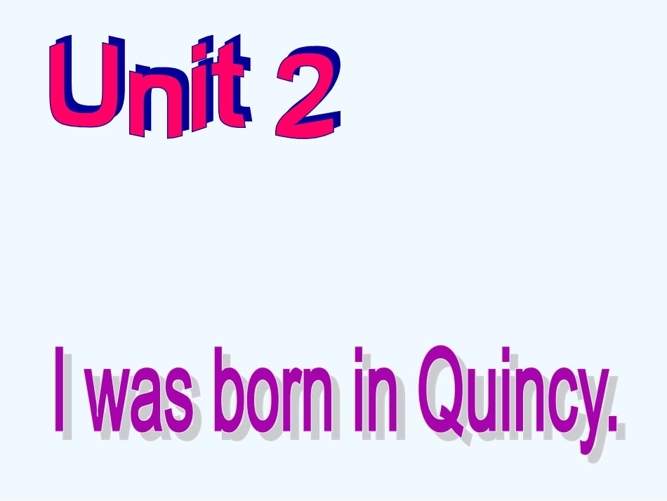 Moudle-7-My-past-life-Unit-2-I-was-born-in-Quincy_第2页