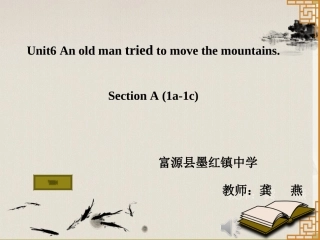 课件Unit-6-An-old-man-tried-to-move-the-mountains1a-1c.-Section-A-Peri