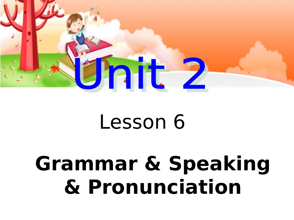 Unit-2-Lesson-6-Grammar--Speaking--Pronunciation_第1页