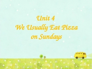 Unit-4-We-Usually-Eat-Pizza-on-Sundays-课件1