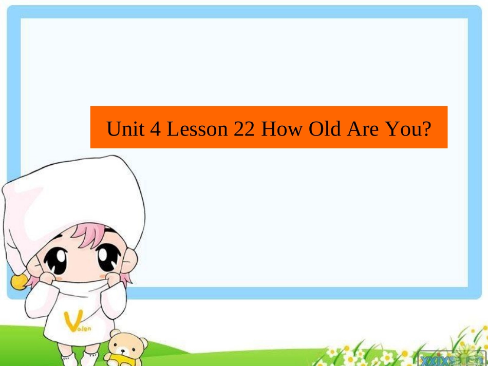 Unit-4-Lesson-22-How-Old-Are-You-课件-2_第1页