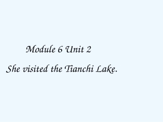 2015五下Module-6-Unit-2-She-visited-the-Tianchi-Lake