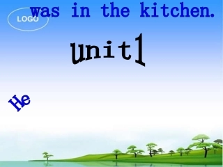 B6-Module10-unit1-He-was-in-the-kitchen.