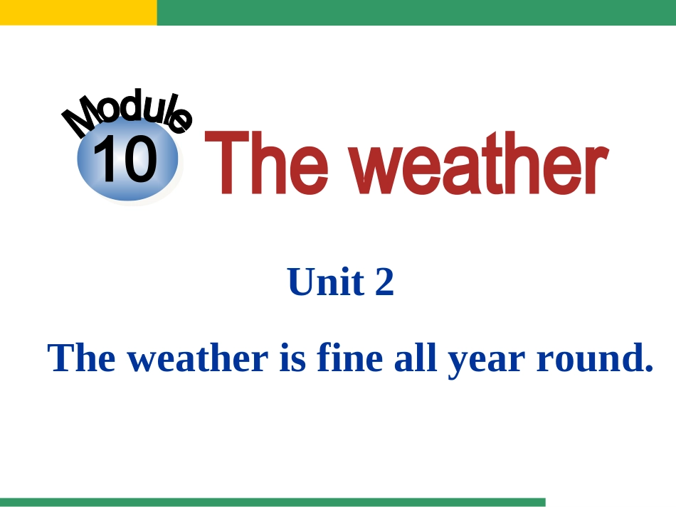 外研版八上Module10-The-weather--Unit2-The-weather-is-fine-all-year-round._第1页