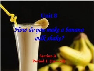 2013版八上Unit8_How_do_you_make_a_banana_shake_Section_A1a-2d