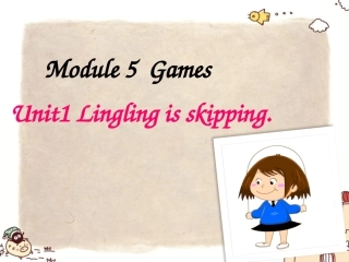二年级下Module5_Unit1_Lingling_is_skipping课件(原创)