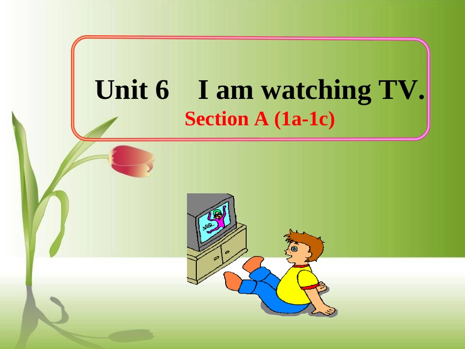 新版新目标英语七年级下unit6-I'mwatchingTVSectionA第二课时_第1页