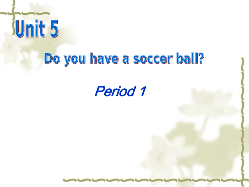 英语：Unit_5_Do_you_have_a_soccer_ball第一课时课件(人教新目标七年级上)_第1页