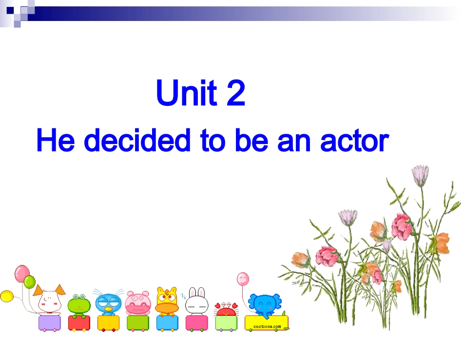 2013年七英下Module9_unit2_He_decided_to_be_an_actor课件_第2页