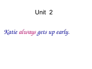 Unit-2Katie-always-gets-up-early.