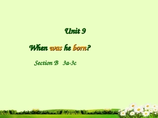 浙江省湖州四中八年级英语上册《Unit9-When-was-he-born(第一课时)》课件-牛津版