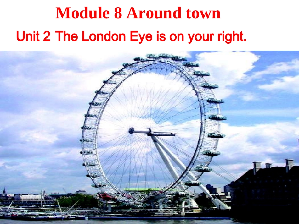 外研版英语_Module8_《Unit_2_The_London_Eye_is_on_your_right》_第1页