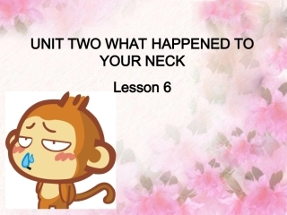 UNIT-TWO-WHAT-HAPPENED-TO-YOUR-NECK-Lesson-6-课件4