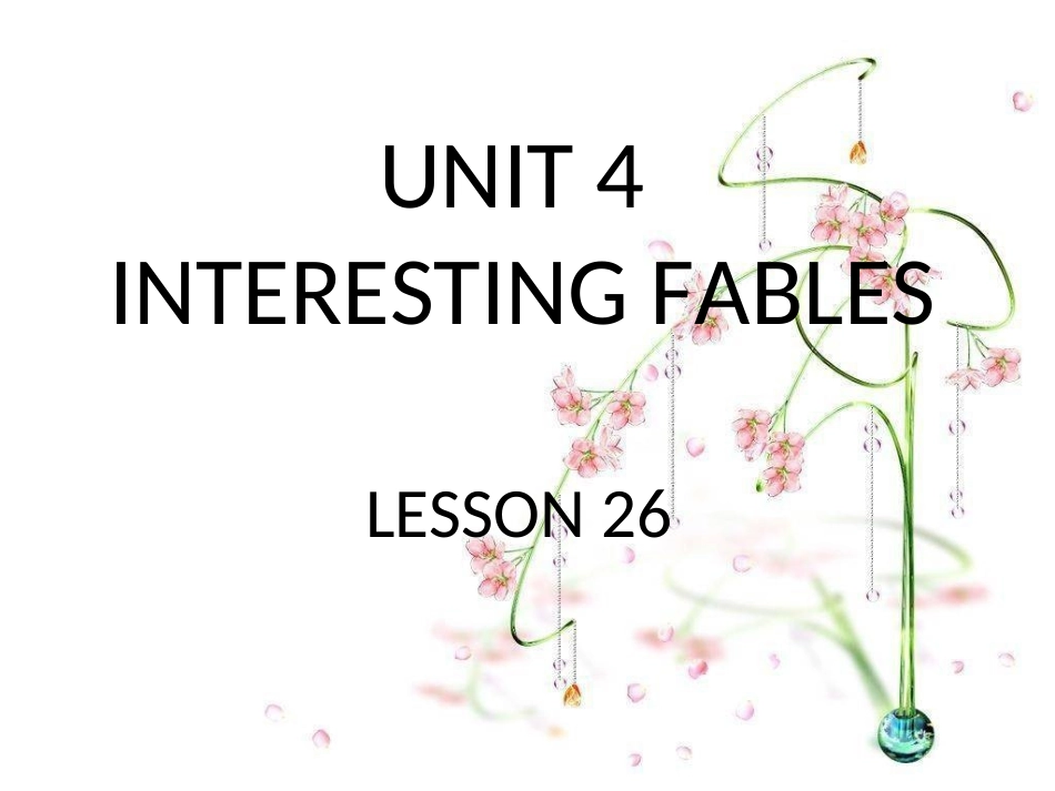UNIT-4-INTERESTING-FABLES-LESSON-26课件1_第1页