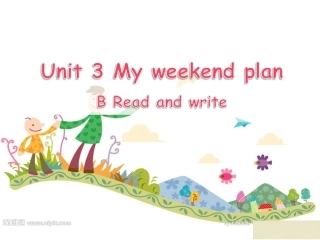 Unit3MyweekendplanPartBReadandwrite课件