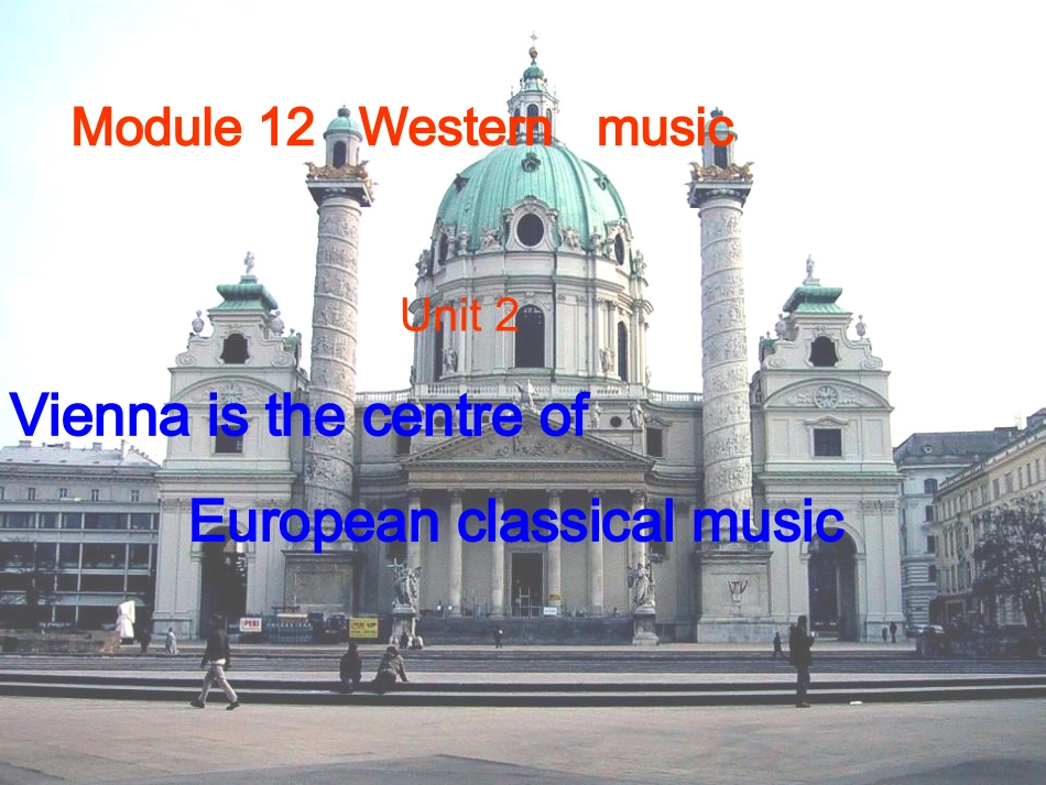 2013七下Module12_Western___musicUnit2_Vienna_is_the_centre_of__European_classical_music_第1页