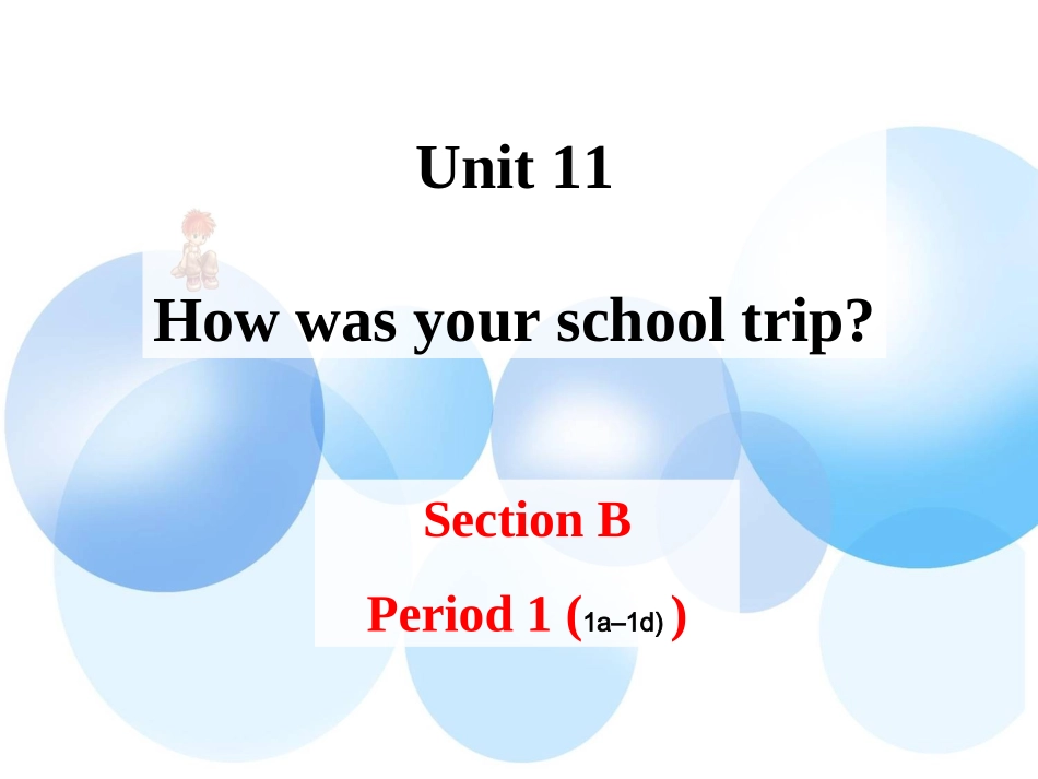Unit+11+How+was+your+school+trip+period3（共25张PPT）_第1页
