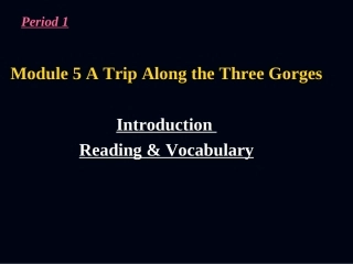 外研版必修四Module5AtripalongtheThreeGorges课件