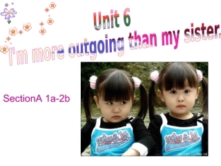 八年级下册英语unit6I'mmoreoutgoingthanmysister
