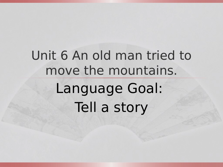 Unit-6-An-old-man-tried-to-move----period-1_第1页
