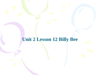 Unit-2-Lesson-12-Billy-Bee课件1