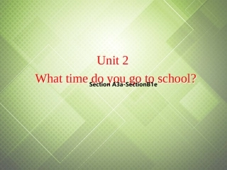 【黑龙江】《Unit2WhattimedoyougotoschoolPeriod2》课件
