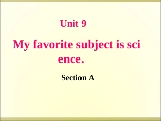 【推荐】Unit9Myfavoritesubjectisscience(课件1)