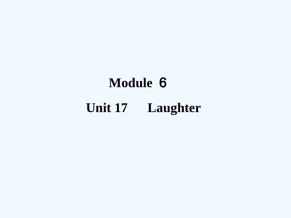 【创新设计】2011高考英语一轮复习 Module 6 Unit 17　Laughter 课件 北师大版_第1页