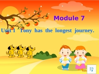 七年级英语下册 Module 7 Unit 1 Tony has the longest journey课件 外研版