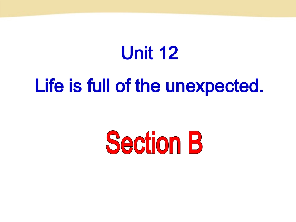 新目标Go+for+it版九年级Unit+12+Life+is+full+of+the+unexpectedSection+B（共59张PPT）_第2页