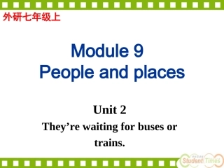 外研版七上Module_9_People_and_places_Unit_2_They’re_waiting_for_buses_or_trains