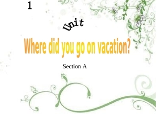 八年级上Unit1Where_did_you_go_on_vacation全单元