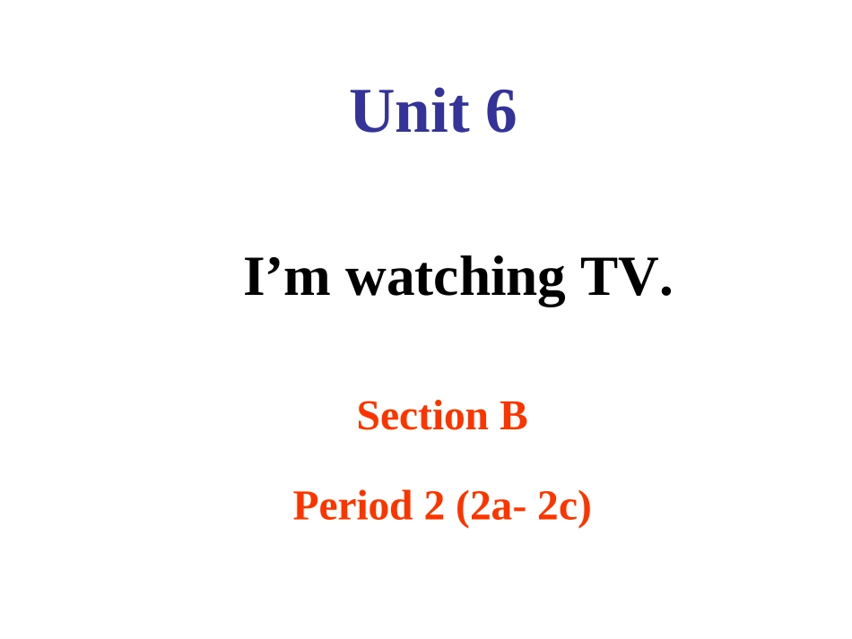 七年级下册unit6____I__am_watching_Tv___Section_B-2_第1页