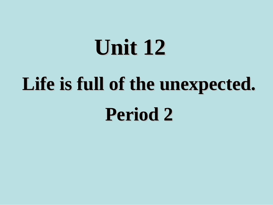 九年级英语全册_Unit_12_Life_is_full_of_the_unexpected课件_第1页
