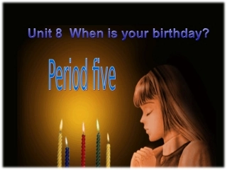 人教版新目标七年级上册unit8Period5Whenisyourbirthday共19张幻灯片（共19张PPT） (2)