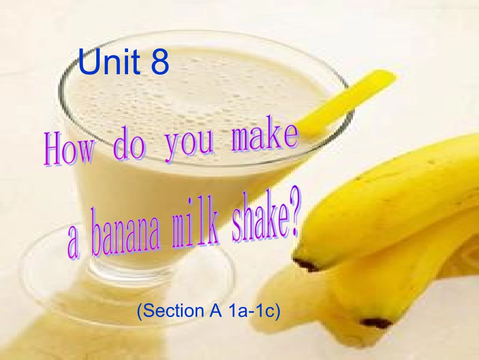 人教版八年级英语上unit8HowdoyoumakeabananamilkshakesectionA_第1页